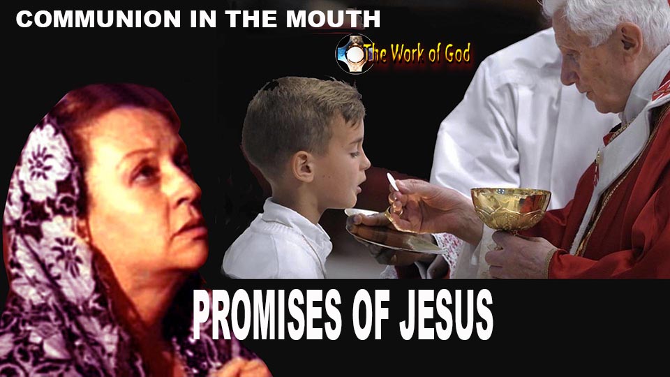 Promises of Jesus to those who receive the Holy Eucharist in their mouths and not in their hands