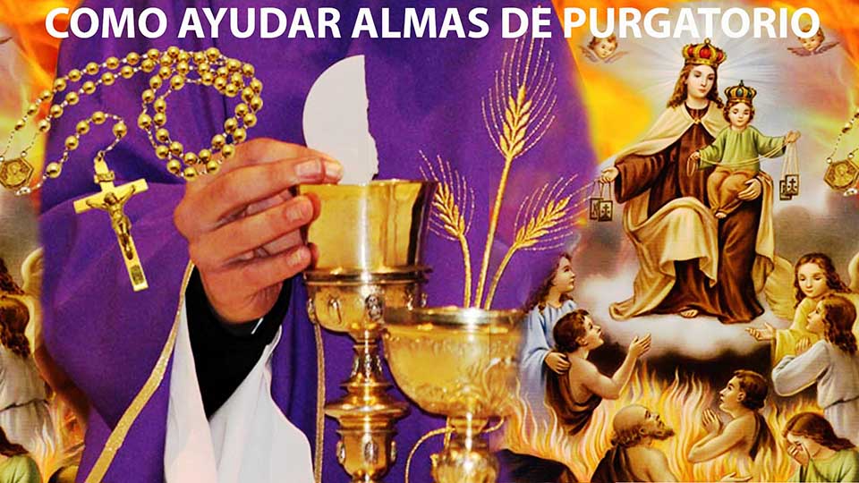 Como ayudar las almas del Purgatorio, sufragios, misas, rosarios, devociones