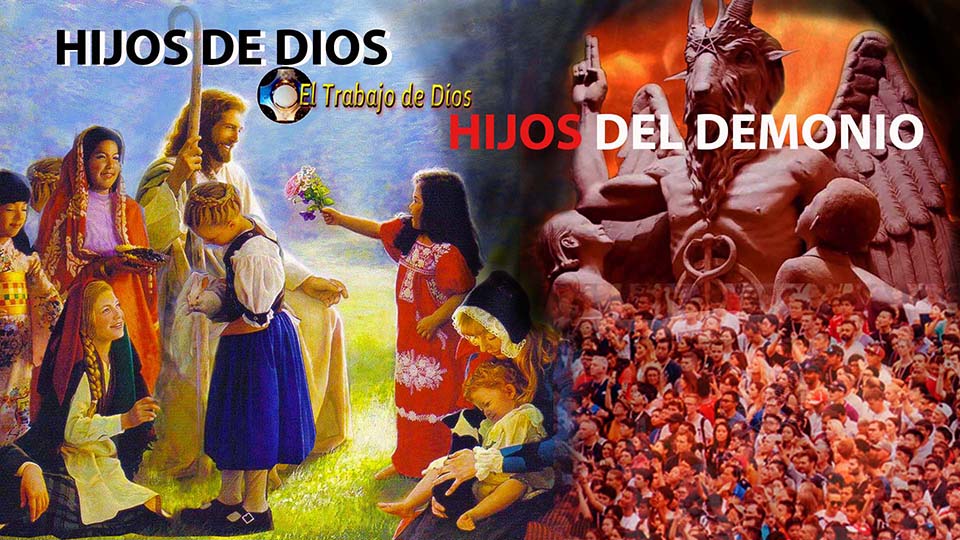 Hijos de Dios  Hijos del demonio