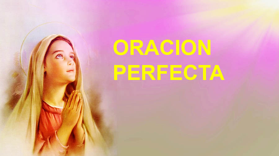 Oracin perfecta  perfeccionemos nuestra oracin