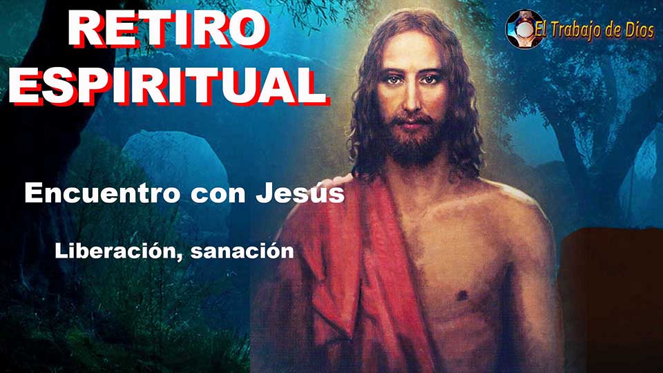 Cuaresma - Encuentro con Jess - Retiro espiritual -Sanacin  Liberacin