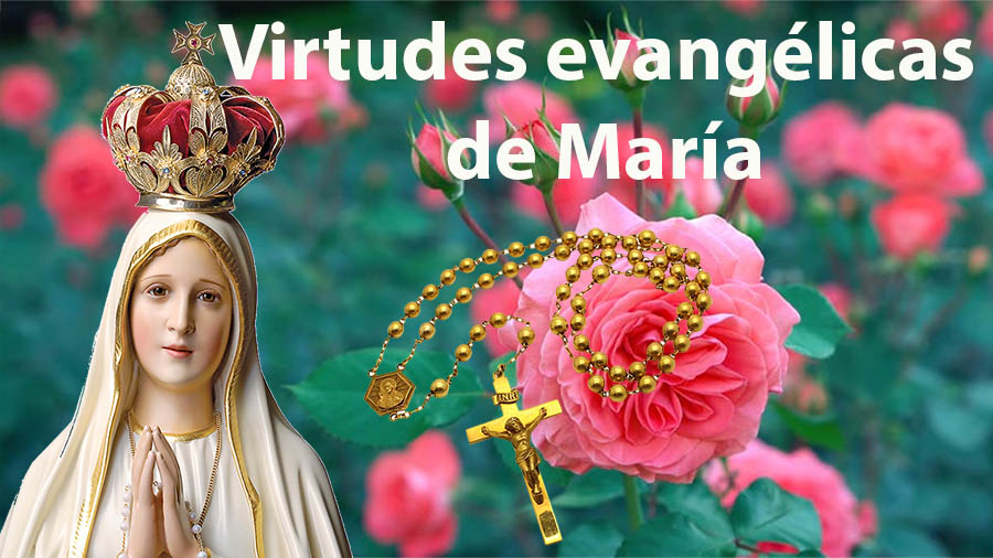 Virtudes evanglicas de la Virgen Mara