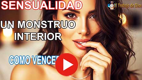Sensualidad - Monstruo Interior contrario a la Vida Espiritual y Ascética para Dios - Cómo Superarla
