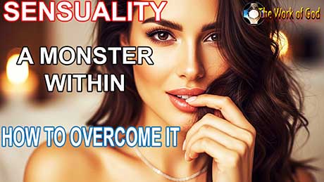 Sensuality. A Monster Within That Opposes the Spiritual and Ascetic Life for God -How to Overcome