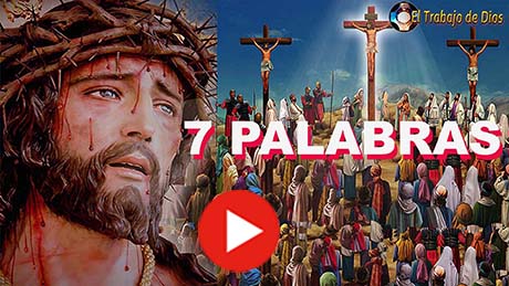 SIETE PALABRAS DE JESUS EN LA CRUZ